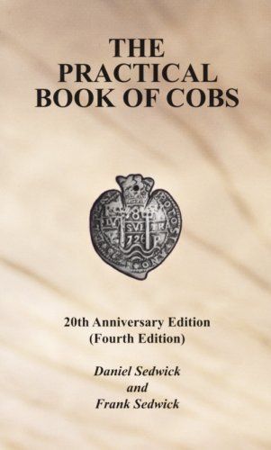 The Practical Book of Cobs 4th ed. Spanish Colonial Coin Reference by 