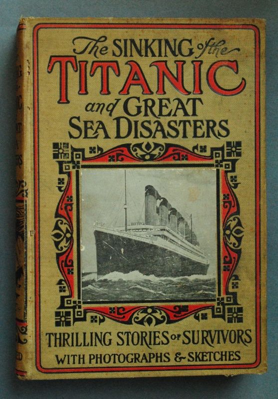   THE SINKING OF THE TITANIC AND OTHER GREAT SEA DISASTERS”  