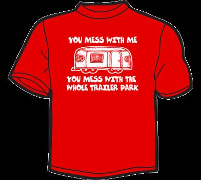 MESS W/ ME, MESS W/ TRAILER PARK T Shirt MENS 80s funny  