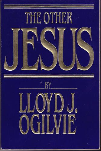 The Other Jesus, Lloyd John Ogilvie, 1986 Very Gd Cond.  